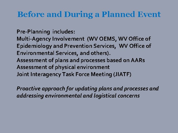 Before and During a Planned Event Pre-Planning includes: Multi-Agency Involvement (WV OEMS, WV Office