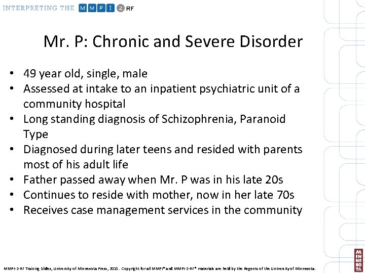 Mr. P: Chronic and Severe Disorder • 49 year old, single, male • Assessed