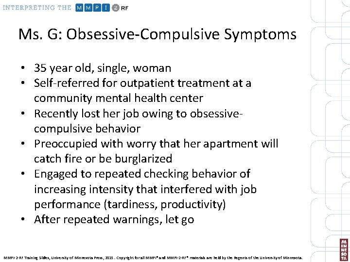 Ms. G: Obsessive-Compulsive Symptoms • 35 year old, single, woman • Self-referred for outpatient