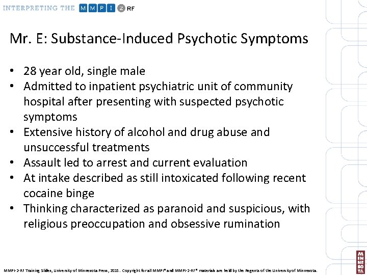 Mr. E: Substance-Induced Psychotic Symptoms • 28 year old, single male • Admitted to