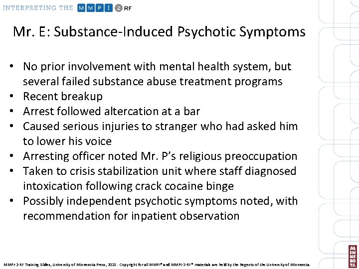 Mr. E: Substance-Induced Psychotic Symptoms • No prior involvement with mental health system, but