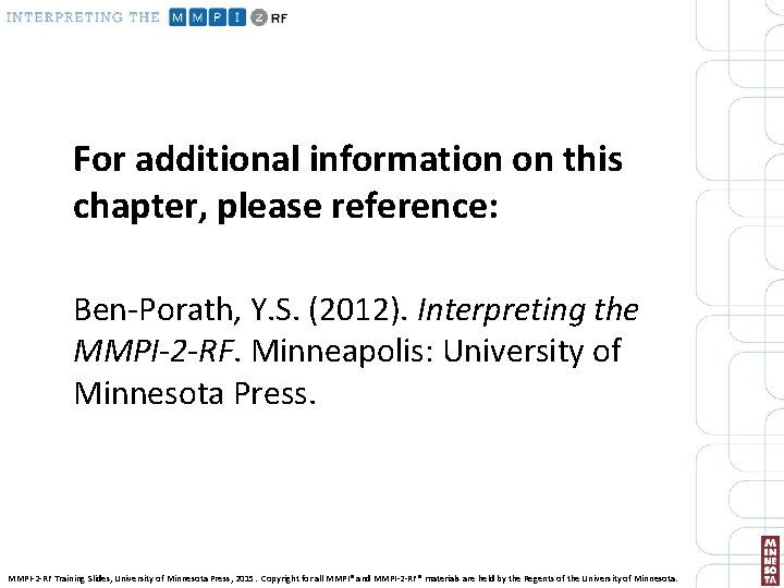 For additional information on this chapter, please reference: Ben-Porath, Y. S. (2012). Interpreting the