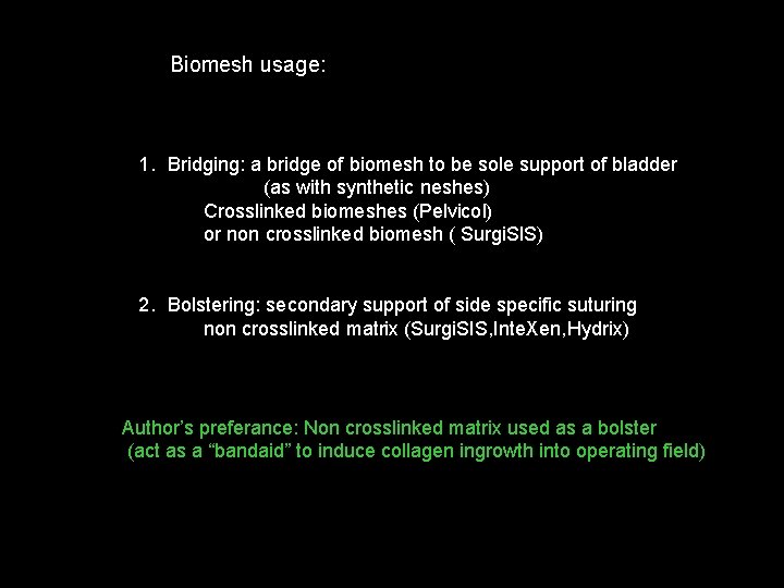 Biomesh usage: 1. Bridging: a bridge of biomesh to be sole support of bladder