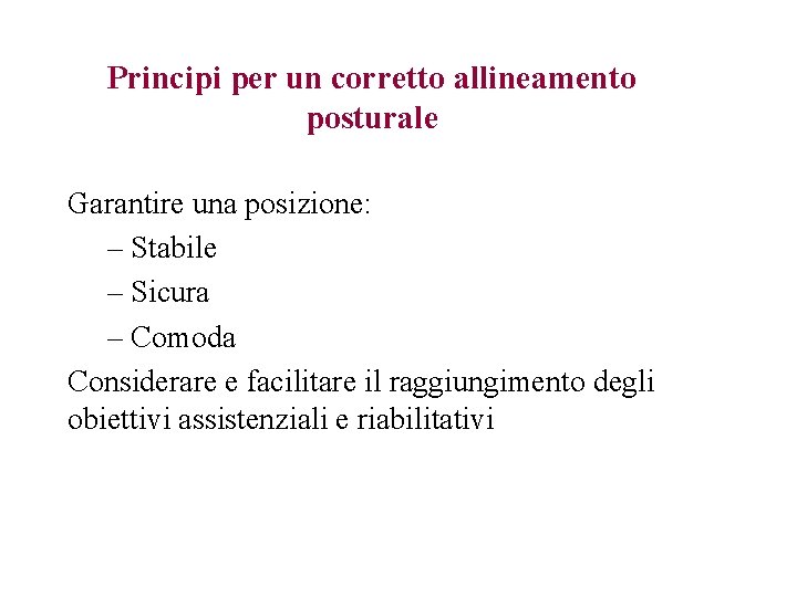 Principi per un corretto allineamento posturale Garantire una posizione: – Stabile – Sicura –