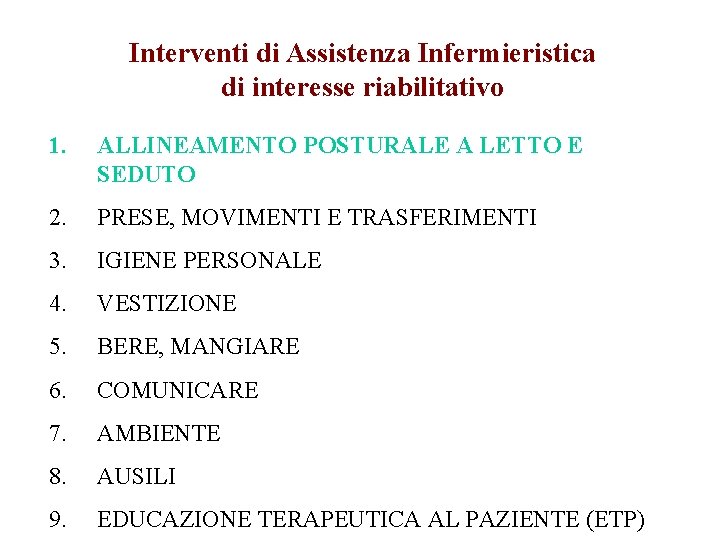 Interventi di Assistenza Infermieristica di interesse riabilitativo 1. ALLINEAMENTO POSTURALE A LETTO E SEDUTO