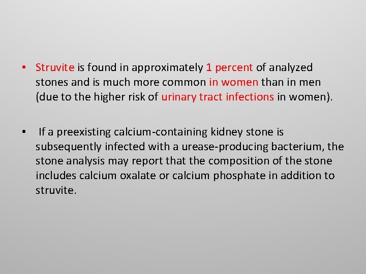 • Struvite is found in approximately 1 percent of analyzed stones and is • Struvite is found in approximately 1 percent of analyzed stones and is