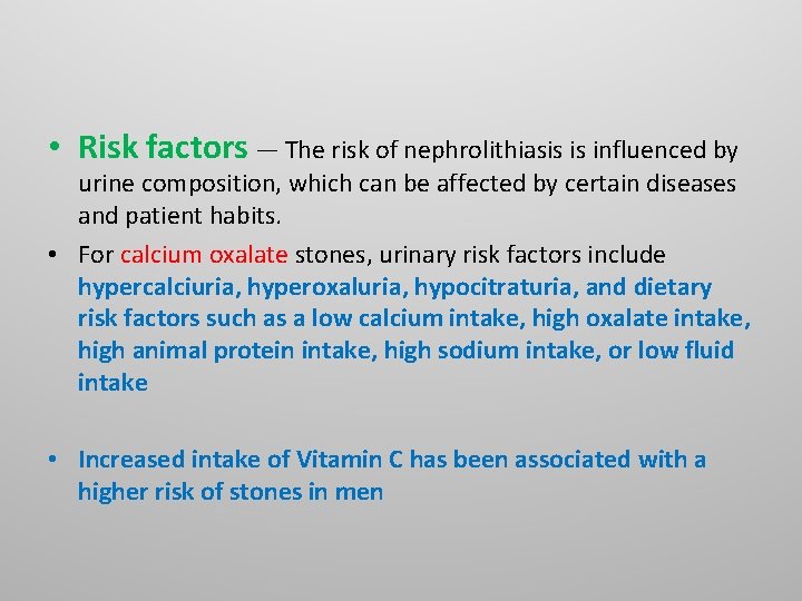 • Risk factors — The risk of nephrolithiasis is influenced by urine composition, • Risk factors — The risk of nephrolithiasis is influenced by urine composition,