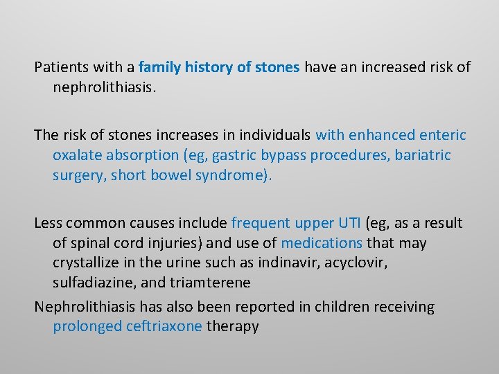 Patients with a family history of stones have an increased risk of nephrolithiasis. The Patients with a family history of stones have an increased risk of nephrolithiasis. The