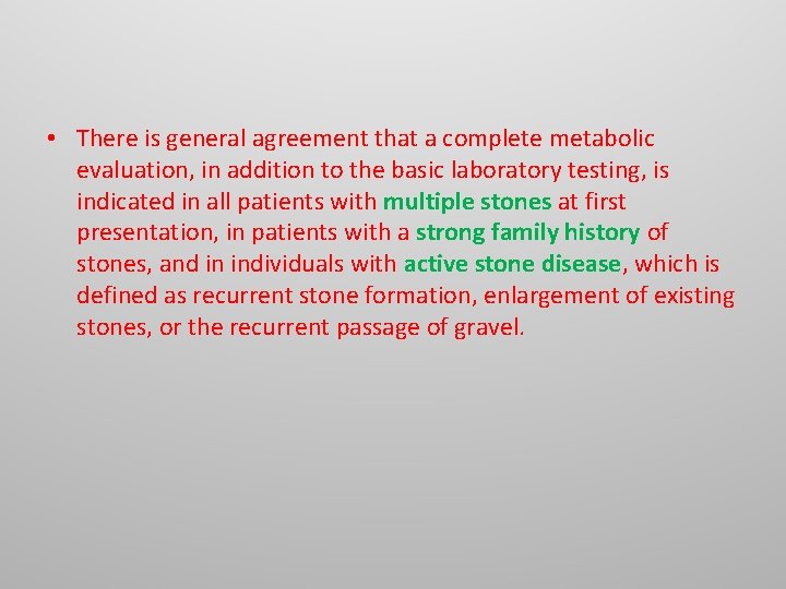 • There is general agreement that a complete metabolic evaluation, in addition to • There is general agreement that a complete metabolic evaluation, in addition to
