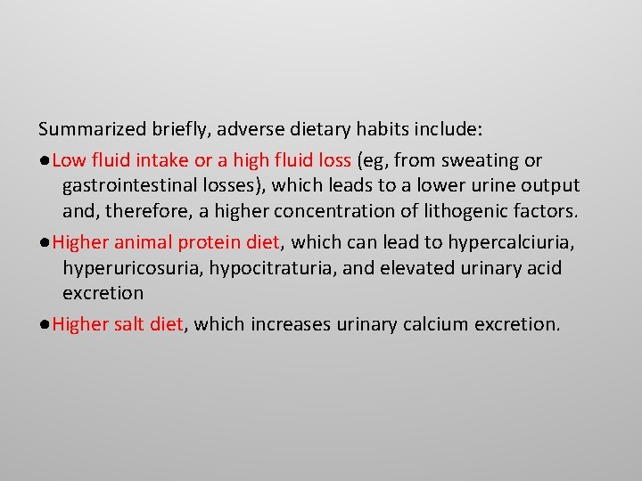 Summarized briefly, adverse dietary habits include: ●Low fluid intake or a high fluid loss Summarized briefly, adverse dietary habits include: ●Low fluid intake or a high fluid loss
