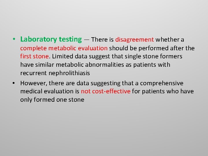 • Laboratory testing — There is disagreement whether a complete metabolic evaluation should • Laboratory testing — There is disagreement whether a complete metabolic evaluation should