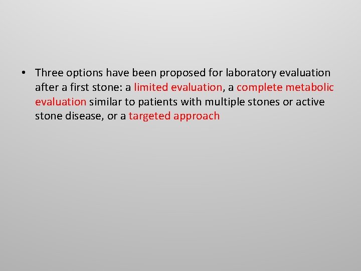 • Three options have been proposed for laboratory evaluation after a first stone: • Three options have been proposed for laboratory evaluation after a first stone: