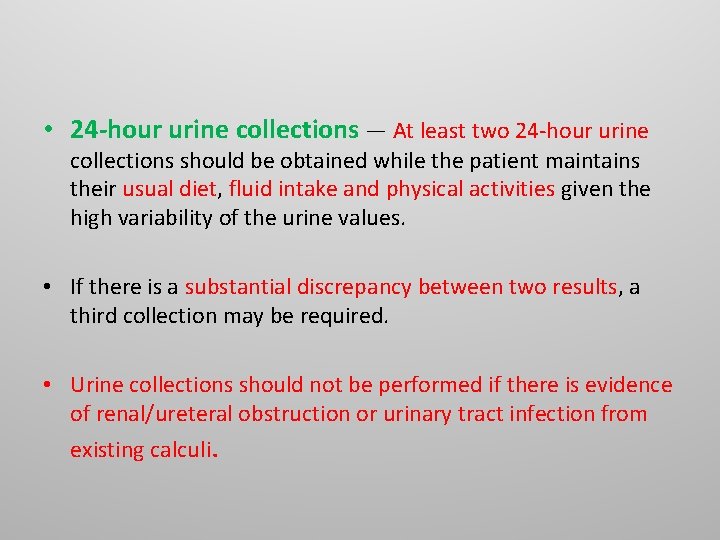 • 24 -hour urine collections — At least two 24 -hour urine collections • 24 -hour urine collections — At least two 24 -hour urine collections