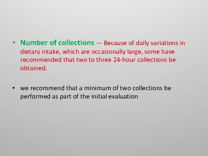 • Number of collections — Because of daily variations in dietary intake, which • Number of collections — Because of daily variations in dietary intake, which