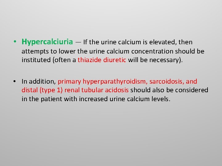 • Hypercalciuria — If the urine calcium is elevated, then attempts to lower • Hypercalciuria — If the urine calcium is elevated, then attempts to lower
