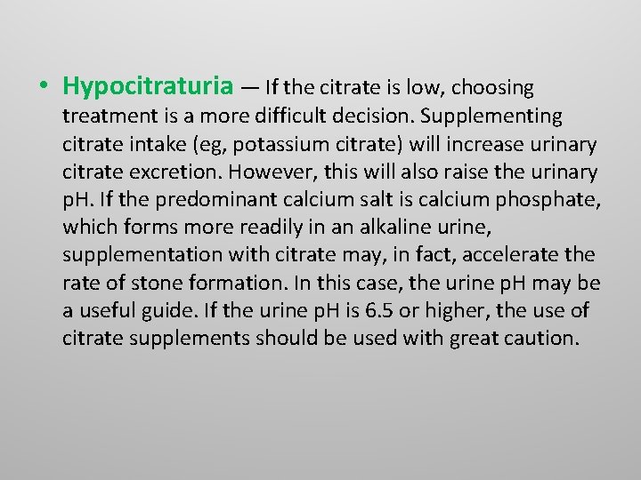 • Hypocitraturia — If the citrate is low, choosing treatment is a more • Hypocitraturia — If the citrate is low, choosing treatment is a more