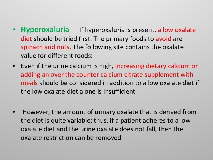 • Hyperoxaluria — If hyperoxaluria is present, a low oxalate diet should be • Hyperoxaluria — If hyperoxaluria is present, a low oxalate diet should be
