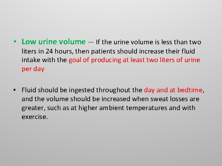 • Low urine volume — If the urine volume is less than two • Low urine volume — If the urine volume is less than two