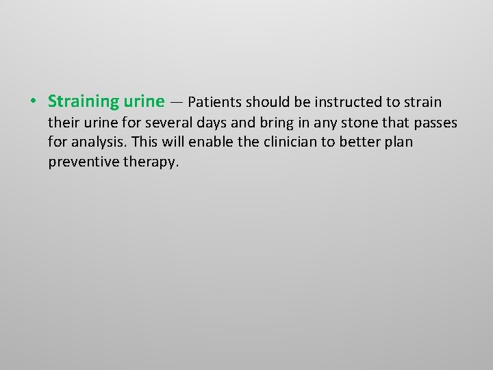 • Straining urine — Patients should be instructed to strain their urine for • Straining urine — Patients should be instructed to strain their urine for