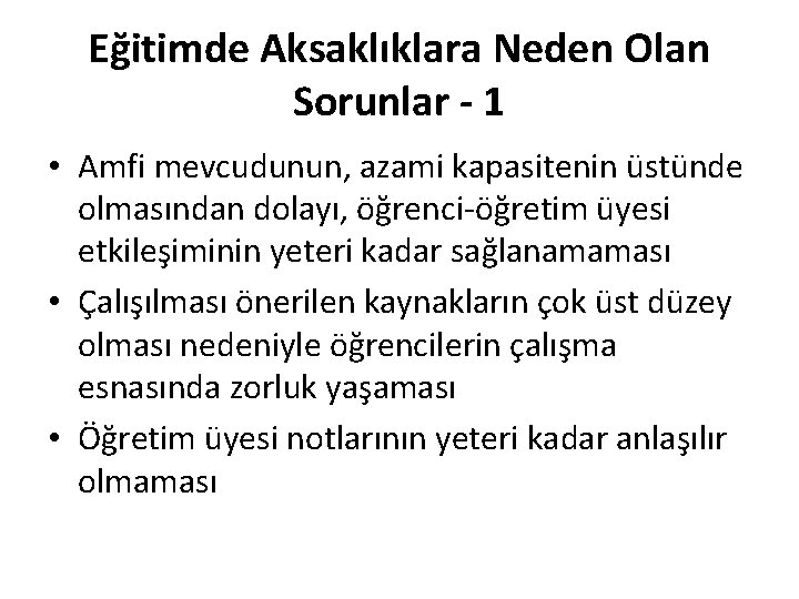 Eğitimde Aksaklıklara Neden Olan Sorunlar - 1 • Amfi mevcudunun, azami kapasitenin üstünde olmasından