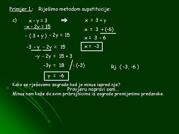 Primjer 1. : c) Riješimo metodom supstitucije: x = 3+y x-y=3 -x - 2