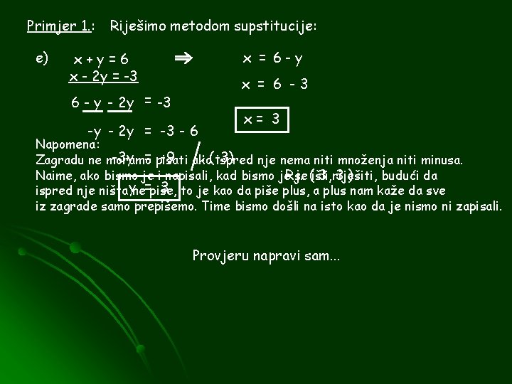 Primjer 1. : e) Riješimo metodom supstitucije: x = 6 -y x+y=6 x -