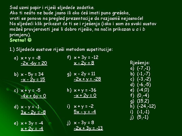 Sad uzmi papir i riješi sljedeće zadatke. Ako ti nešto ne bude jasno ili