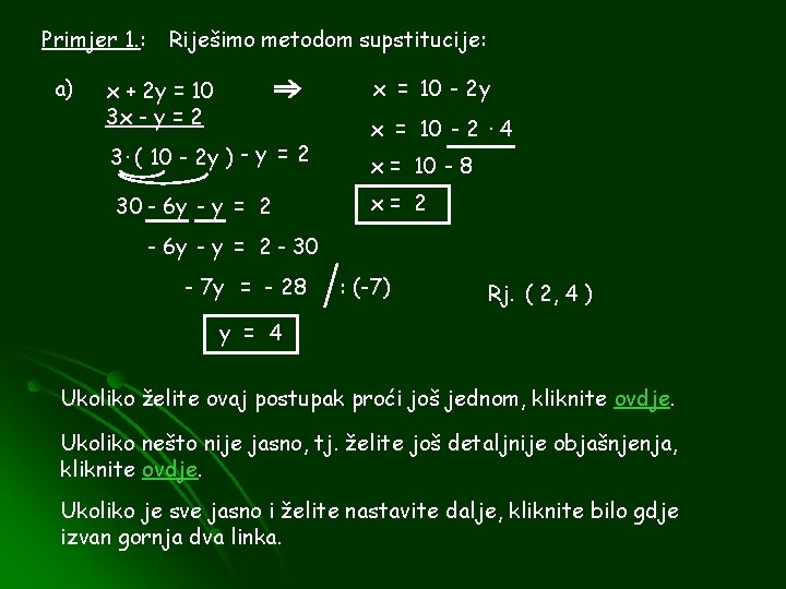 Primjer 1. : a) Riješimo metodom supstitucije: x = 10 - 2 y x