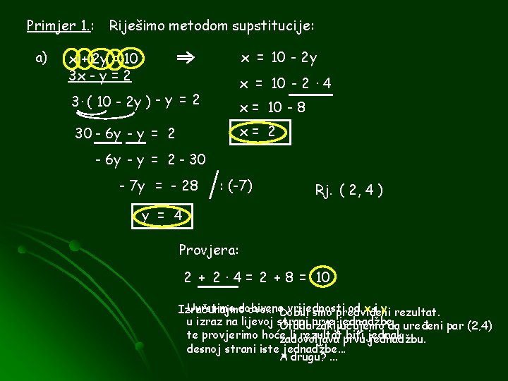 Primjer 1. : a) Riješimo metodom supstitucije: x = 10 - 2 y x