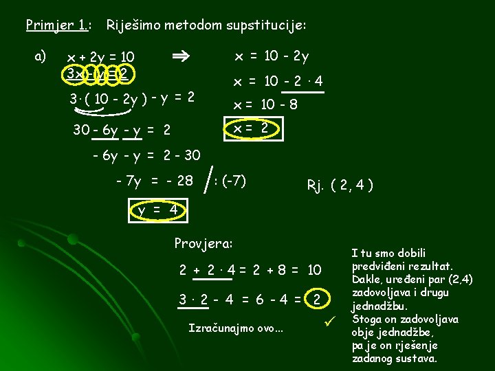 Primjer 1. : a) Riješimo metodom supstitucije: x = 10 - 2 y x