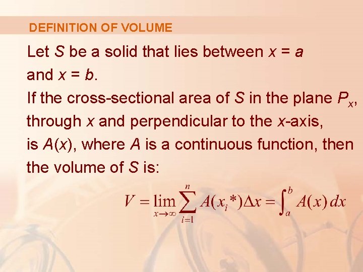 DEFINITION OF VOLUME Let S be a solid that lies between x = a