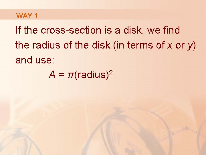 WAY 1 If the cross-section is a disk, we find the radius of the