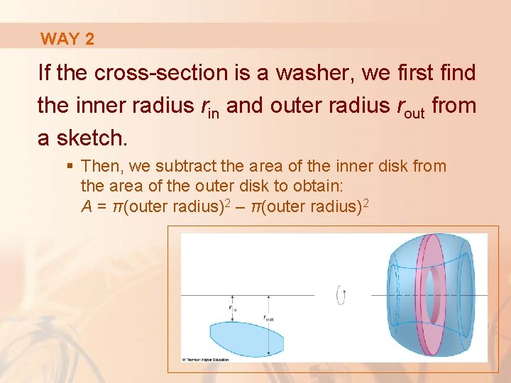 WAY 2 If the cross-section is a washer, we first find the inner radius