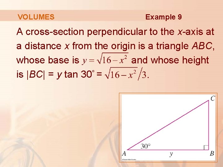 VOLUMES Example 9 A cross-section perpendicular to the x-axis at a distance x from