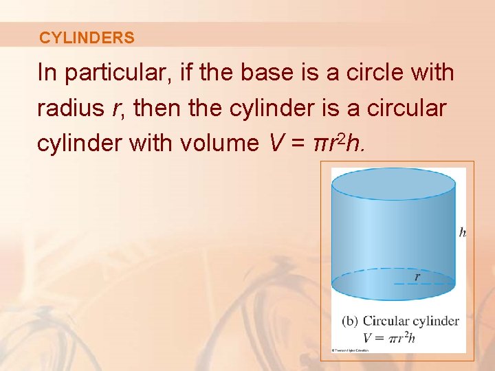 CYLINDERS In particular, if the base is a circle with radius r, then the