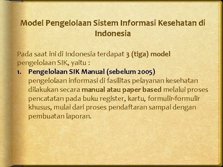 Model Pengelolaan Sistem Informasi Kesehatan di Indonesia Pada saat ini di Indonesia terdapat 3