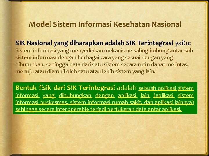 Model Sistem Informasi Kesehatan Nasional SIK Nasional yang diharapkan adalah SIK Terintegrasi yaitu: Sistem