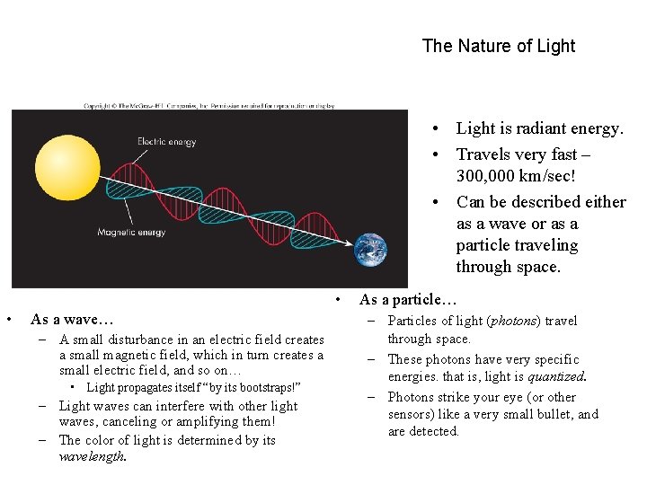 The Nature of Light • Light is radiant energy. • Travels very fast –