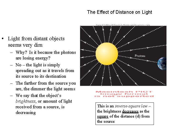 The Effect of Distance on Light • Light from distant objects seems very dim