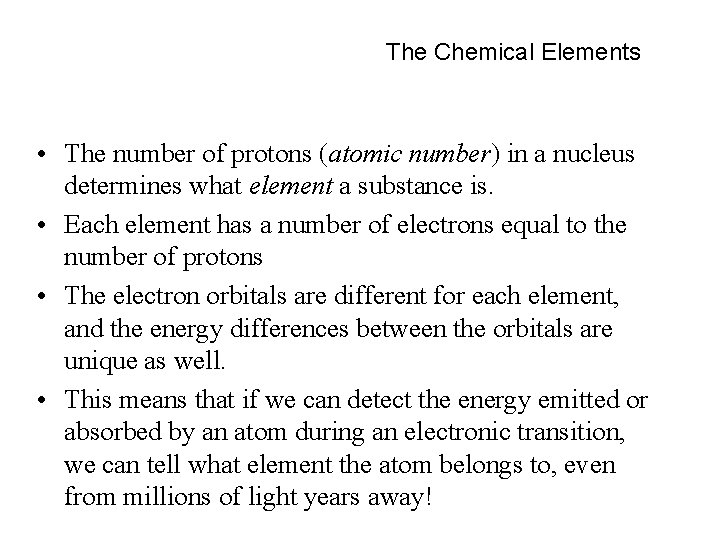 The Chemical Elements • The number of protons (atomic number) in a nucleus determines