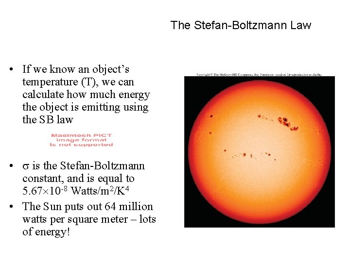 The Stefan-Boltzmann Law • If we know an object’s temperature (T), we can calculate