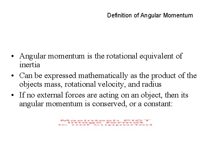 Definition of Angular Momentum • Angular momentum is the rotational equivalent of inertia •