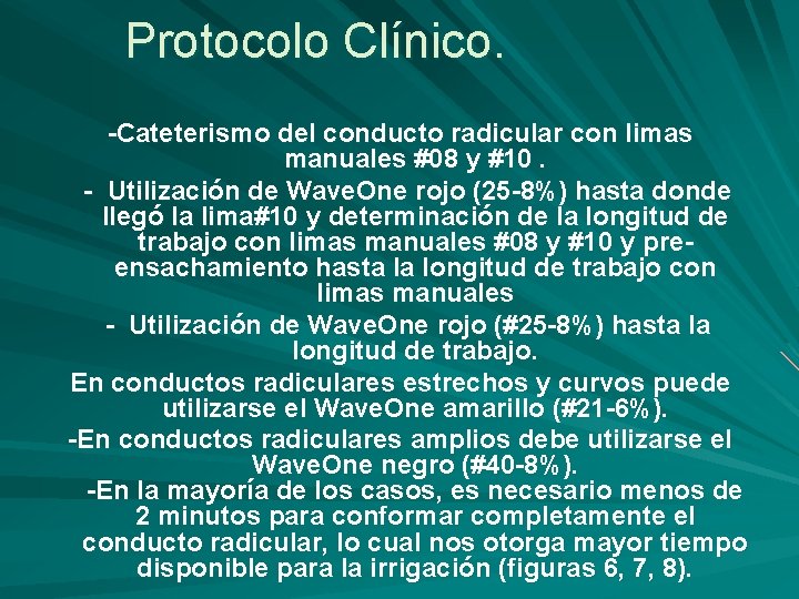 Protocolo Clínico. -Cateterismo del conducto radicular con limas manuales #08 y #10. - Utilización