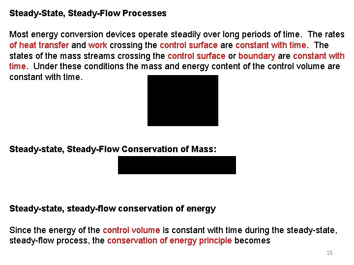 Steady-State, Steady-Flow Processes Most energy conversion devices operate steadily over long periods of time.