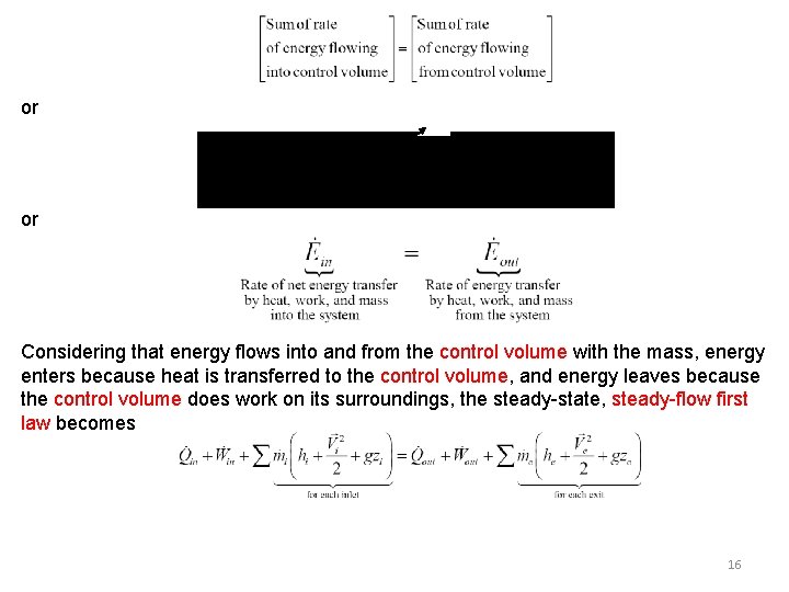 or 0 or Considering that energy flows into and from the control volume with