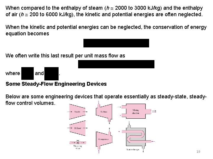 When compared to the enthalpy of steam (h 2000 to 3000 k. J/kg) and