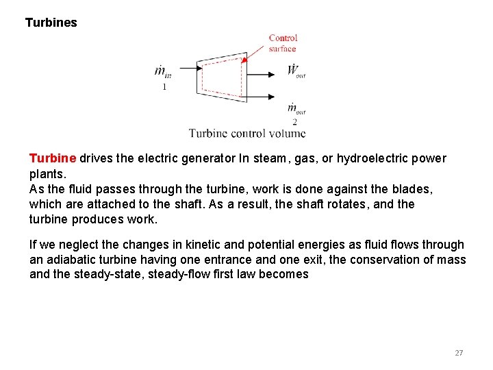 Turbines Turbine drives the electric generator In steam, gas, or hydroelectric power plants. As