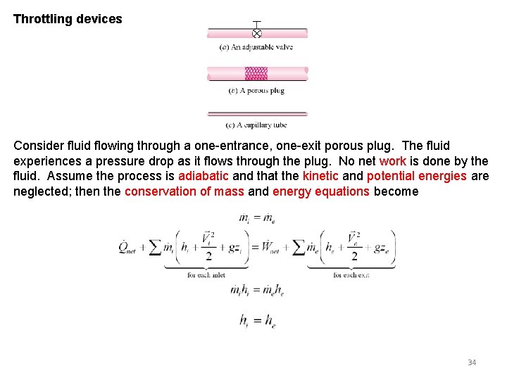 Throttling devices Consider fluid flowing through a one-entrance, one-exit porous plug. The fluid experiences