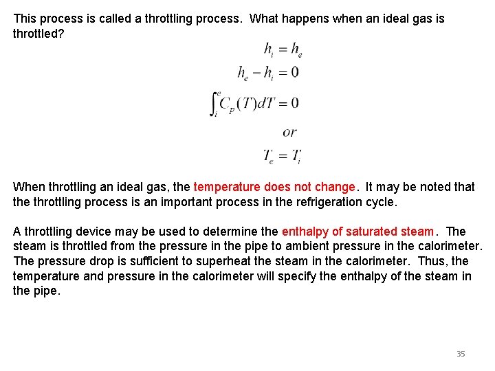 This process is called a throttling process. What happens when an ideal gas is