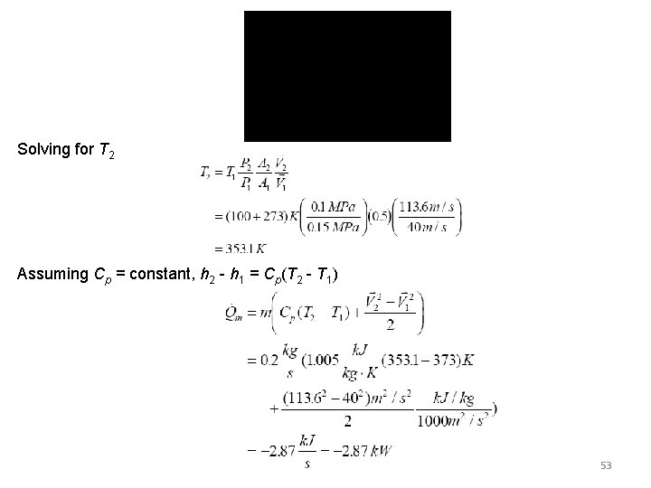 Solving for T 2 Assuming Cp = constant, h 2 - h 1 =